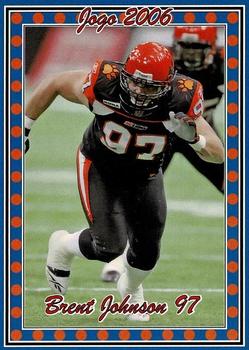2006 Jogo CFL Variation	#6V	Brent Johnson - 150 made!