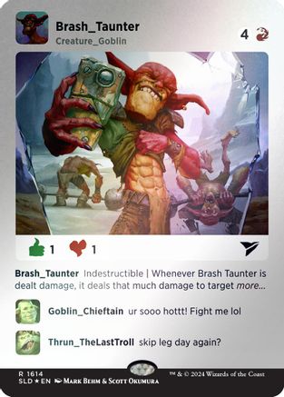 Brash Taunter (Rainbow Foil) (SLD-1614)  Foil - Secret Lair Drop Series