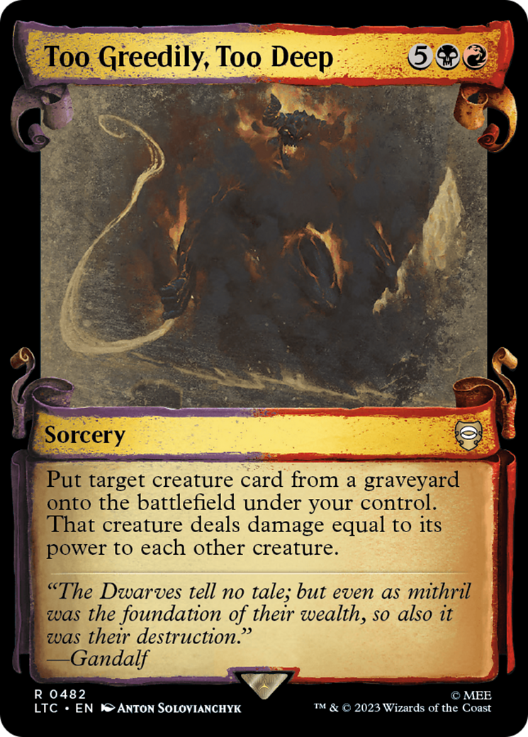 Too Greedily, Too Deep (Showcase Scrolls) (LTC-482)  Foil - Tales of Middle-earth Commander: (Showcase)