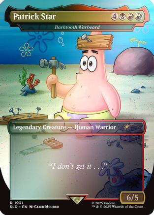 Patrick Star - Barktooth Warbeard (Rainbow Foil) (SLD-1931)  Foil - Secret Lair Drop Series