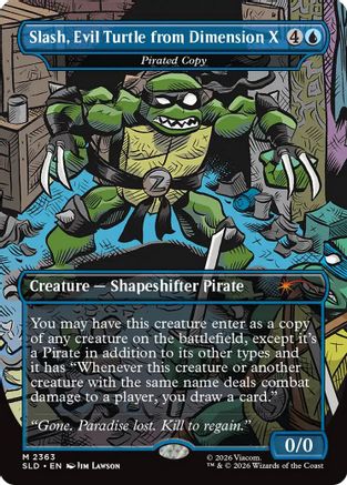 Slash, Evil Turtle from Dimension X - Pirated Copy (SLD-2363)  Foil - Secret Lair Drop Series